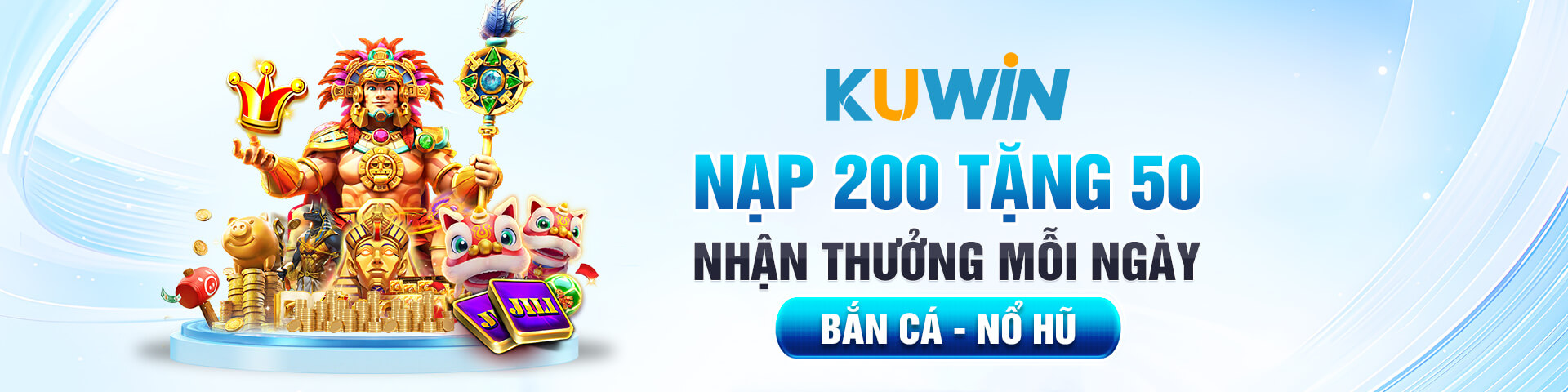 KUWIN Nạp 200 Tặng 50 - kuwin.promo